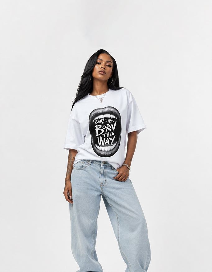 Born This Way Oversized Tee